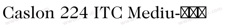 Caslon 224 ITC Mediu字体转换